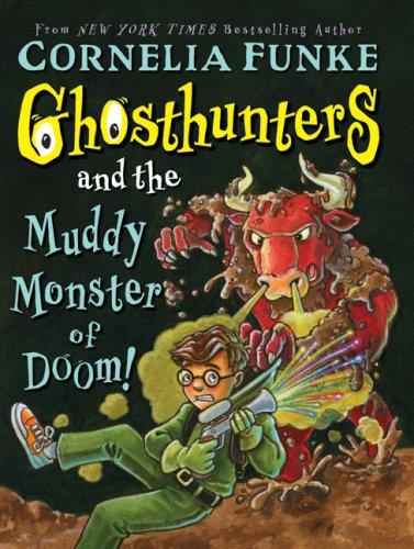 Cornelia Funke: Ghosthunters And The Muddy Monster Of Doom! (Ghosthunters) (Hardcover, 2007, The Chicken House)