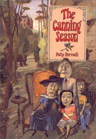 Polly Horvath: The canning season (2003, Farrar Straus Giroux)