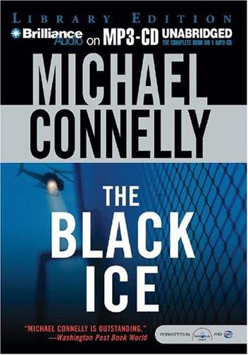 Michael Connelly: The Black Ice (Harry Bosch) (AudiobookFormat, 2004, Brilliance Audio on MP3-CD Lib Ed)