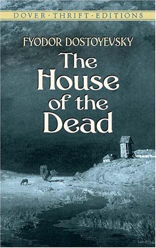 Fyodor Dostoevsky: The house of the dead (2004, Dover Publications)
