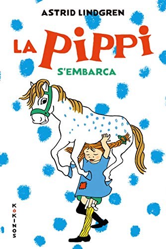 Astrid Lindgren, Antoni García Lorca: La Pippi s'embarca (Hardcover, 2020, Editorial Kókinos)