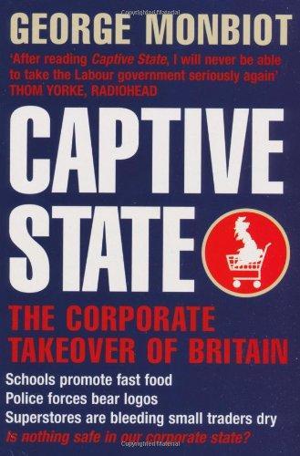 George Monbiot: Captive State: The Corporate Takeover of Britain (2001)
