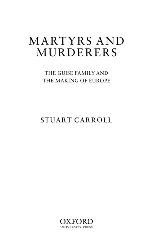 Stuart Carroll: Martyrs and murderers (2009, Oxford University Press)