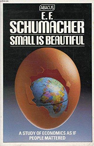 E. F. Schumacher: Small Is Beautiful: A Study Of Economics As If People Mattered (1991)