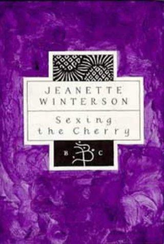 Jeanette Winterson: SEXING THE CHERRY (BLOOMSBURY CLASSIC) (Hardcover, 1992, BLOOMSBURY PUBLISHING PLC)