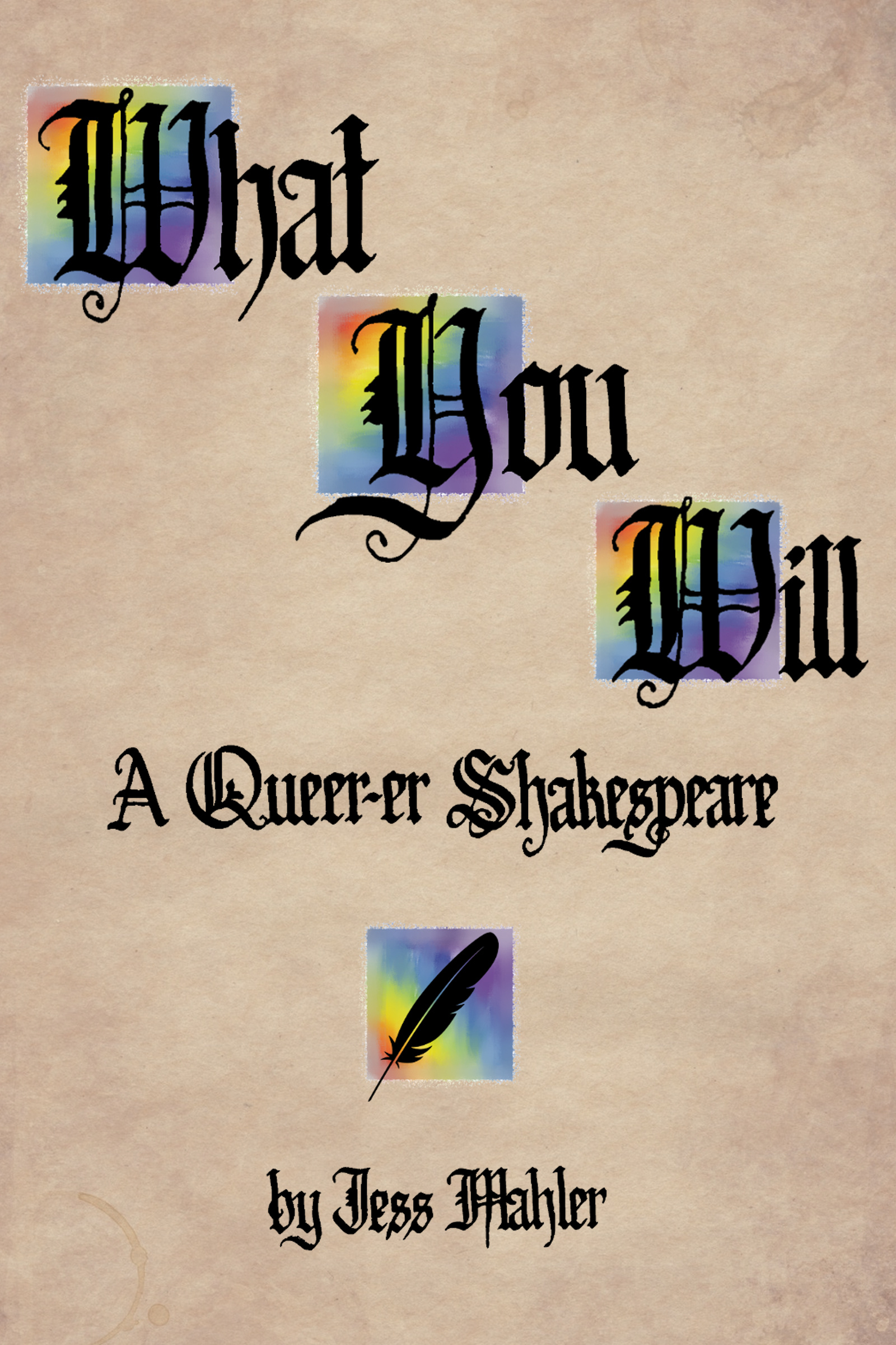 Jess Mahler: What You Will: A Queer-er Shakespeare (EBook, Smashwords)