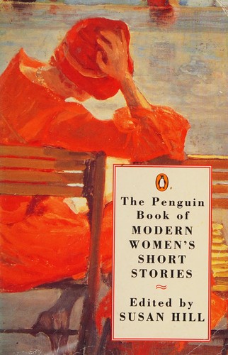 Susan Hill: The Penguin book of modern women's short stories (1991, Penguin Books)