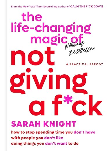 Knight, Sarah (Freelance editor): The life-changing magic of not giving a f*ck (2015)