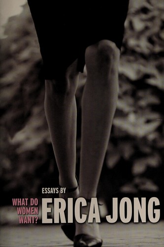 Erica Jong: What do women want? (Paperback, 2007, Jeremy P. Tarcher/Penguin)