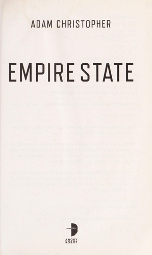 Adam Christopher: Empire state (2012, Angry Robot, Distributed in the United States by Random House)