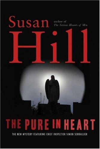 Susan Hill, Susan Hill: The Pure in Heart (Hardcover, 2007, Overlook Hardcover)