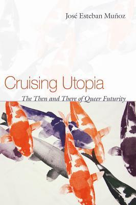 José Esteban Muñoz: Cruising Utopia (Paperback, 2019, New York University Press)