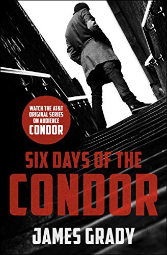 James Grady: Six Days of the Condor (Paperback, 2016, MysteriousPress.com/Open Road)