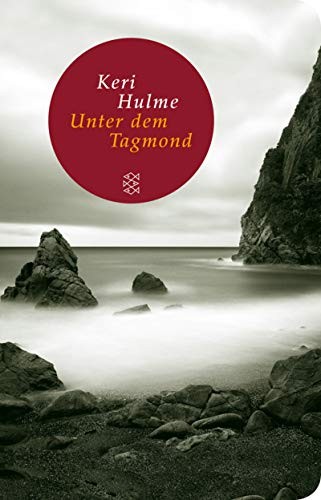 Keri Hulme: Unter dem Tagmond (Hardcover, German language, 2012, FISCHER Taschenbuch)