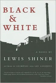 Lewis Shiner: Black & white (2007, Subterranean Press)