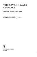 Charles Allen: The Savage Wars of Peace (Hardcover, 1990, Michael Joseph)