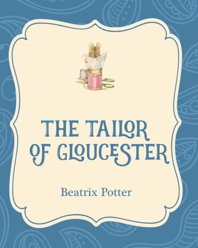 Beatrix Potter: The Tailor of Gloucester (Paperback, 2016, Xist Publishing)