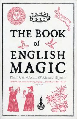 Philip Carr-Gomm, Richard Heygate: Book of English Magic (2012, Overlook Press, The)