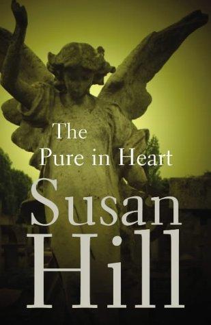 Susan Hill: The pure in heart (2005, Chatto & Windus)
