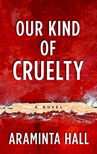 Araminta Hall: Our Kind of Cruelty (Hardcover, 2018, Thorndike Press Large Print)