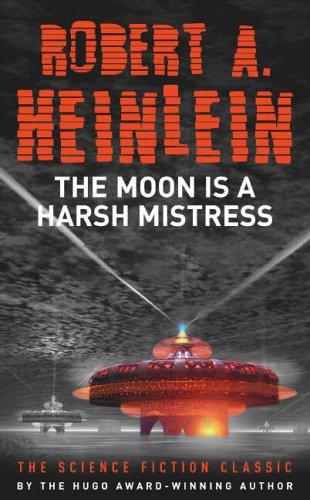 Robert A. Heinlein: The Moon Is a Harsh Mistress (Paperback, 2005, Hodder & Stoughton Paperbacks)