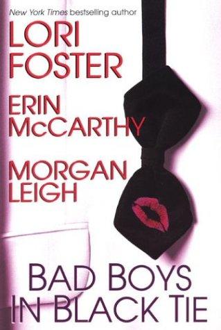 Lori Foster, Erin McCarthy, Morgan Leigh: Bad boys in black tie (2004, Brava/Kensington Pub.)