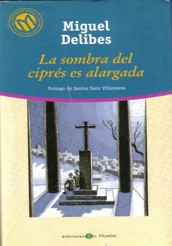 Miguel Delibes: La sombra del ciprés es alargada (Hardcover, Spanish language, 2001, Bibliotex, S.L. (Biblioteca El Mundo))