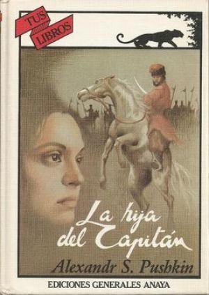 Aleksandr Sergeyevich Pushkin: La hija del capitán (Hardcover, Spanish language, 1982, Anaya)