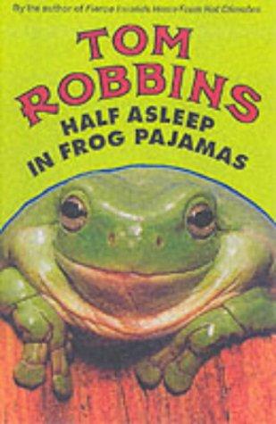 Tom Robbins: Half Asleep in Frog Pajamas (Paperback, 2002, No Exit Press)