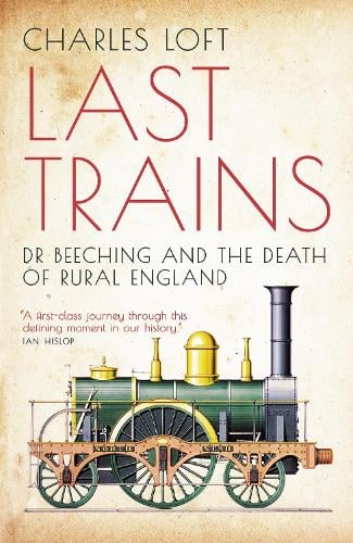 Charles Loft: Last Trains (Paperback, Biteback Publishing)