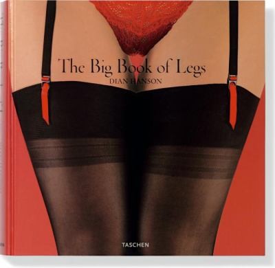 Dian Hanson: The Big Book Of Legs (2009, Taschen, TASCHEN)