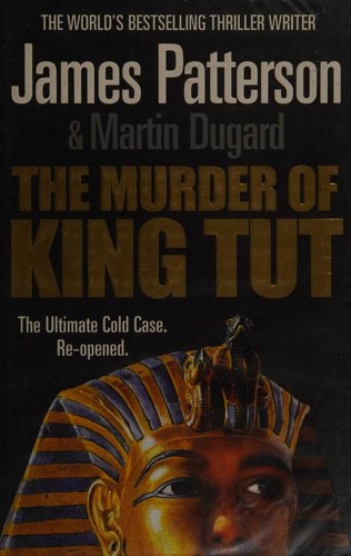 James Patterson OL22258A, Martin Dugard: The murder of King Tut (2009, Century)