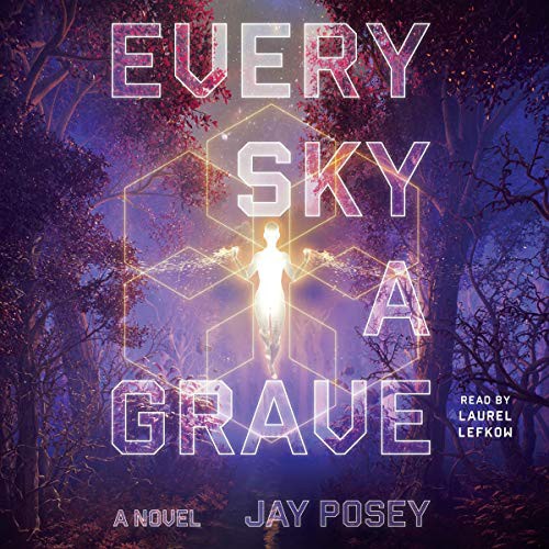 Jay Posey: Every Sky a Grave (AudiobookFormat, 2020, Simon & Schuster Audio and Blackstone Publishing, Simon & Schuster Audio)