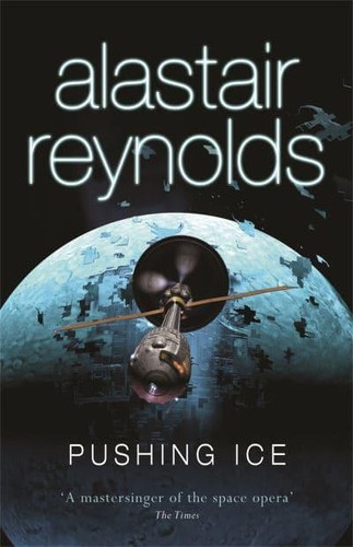 Alastair Reynolds: Pushing Ice (2009, Orion Publishing Group, Limited)