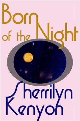 Sherrilyn Kenyon: Born of the Night (Paperback, 2001, iPublish.com)