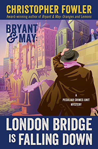Christopher Fowler: Bryant & May : London Bridge Is Falling Down (Hardcover, 2021, Bantam)