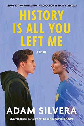 Becky Albertalli, Adam Silvera: History Is All You Left Me (Deluxe Edition) (2022, Soho Press, Incorporated, Soho Teen)