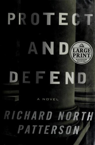 Richard North Patterson: Protect and defend (2000, Random House Large Print)