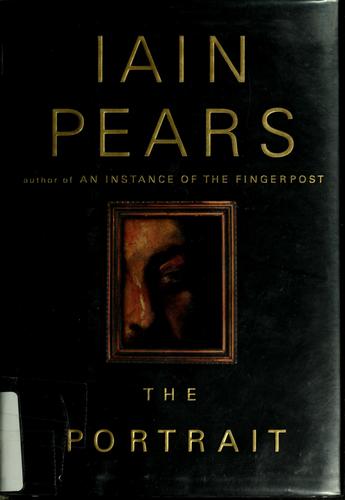 Iain Pears: The portrait (2005, Riverhead Books)