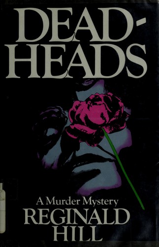 Reginald Hill: Deadheads (1983, Macmillan)