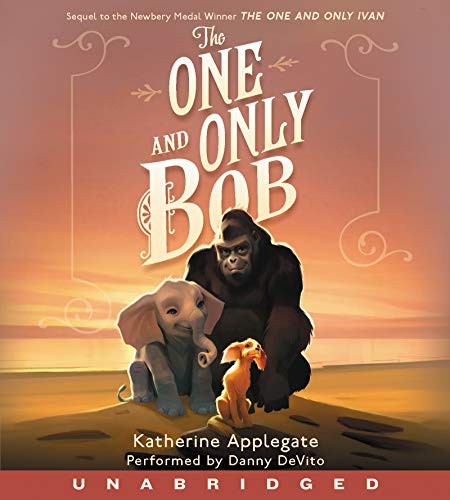 Katherine A. Applegate, Patricia Castelao, Danny DeVito: The One and Only Bob CD (AudiobookFormat, 2020, HarperCollins)