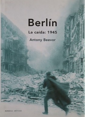 Antony Beevor: Berlín (Hardcover, Spanish language, 2002, Critica)