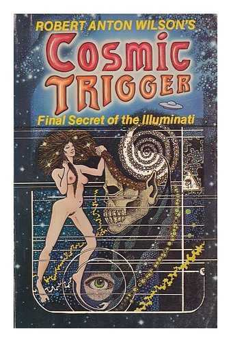 Robert Anton Wilson: Cosmic trigger (1977, And/Or Press)