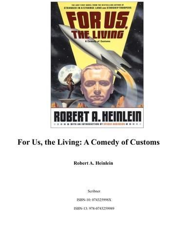 Robert A. Heinlein: For Us, the Living : A Comedy of Customs (2004)