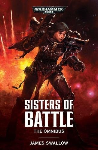 James Swallow: Sisters of Battle: The Omnibus (Paperback, 2017, Games Workshop)