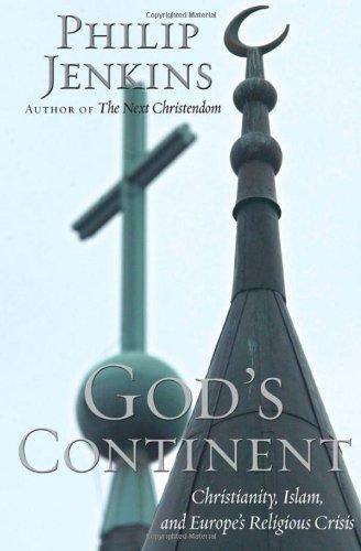 Philip Jenkins: God's continent : Christianity, Islam, and Europe's religious crisis