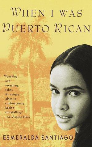 Esmeralda Santiago: When I was Puerto Rican (1994, Vintage Books)