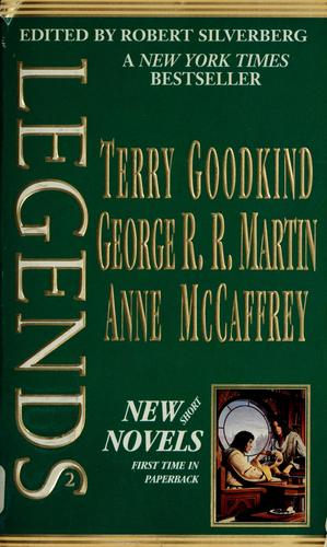 George R.R. Martin, Anne McCaffrey, Robert Silverberg, Terry Goodkind: Legends 2 (Paperback, 1999, Tor Books)