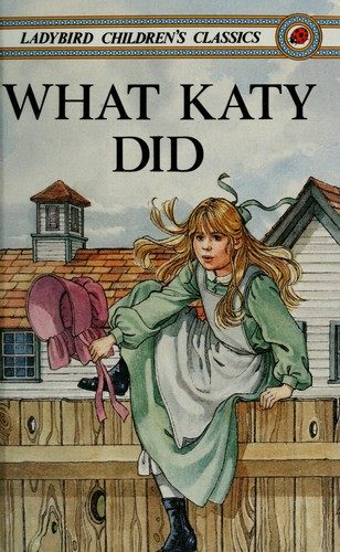 Sarah Chauncey Woolsey, Alison Ainsworth, Gwen Tourret: What Katy Did (Ladybird Children's Classics) (Hardcover, 1989, Penguin U S A, Ladybird Books)