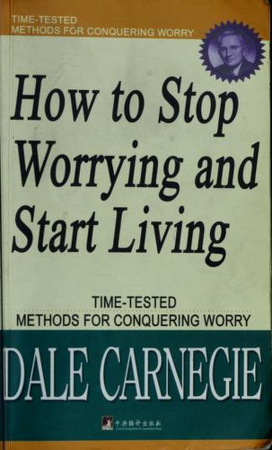 Dale Carnegie: How to stop worrying and start living (2006)